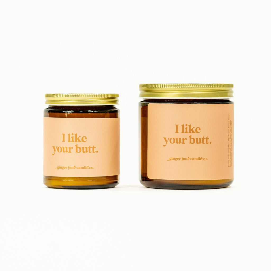 I like your butt • soy candle