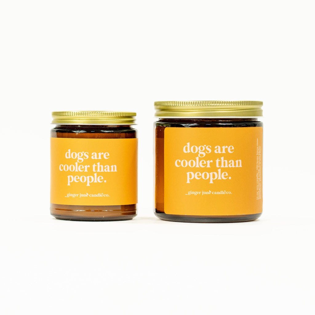 dogs are cooler than people • soy candle • 100% essential oil