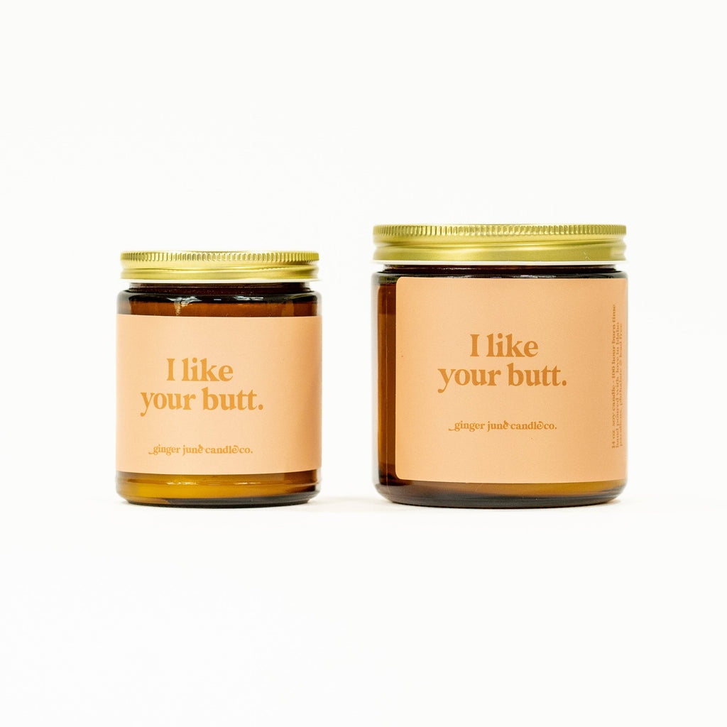 I like your butt • soy candle