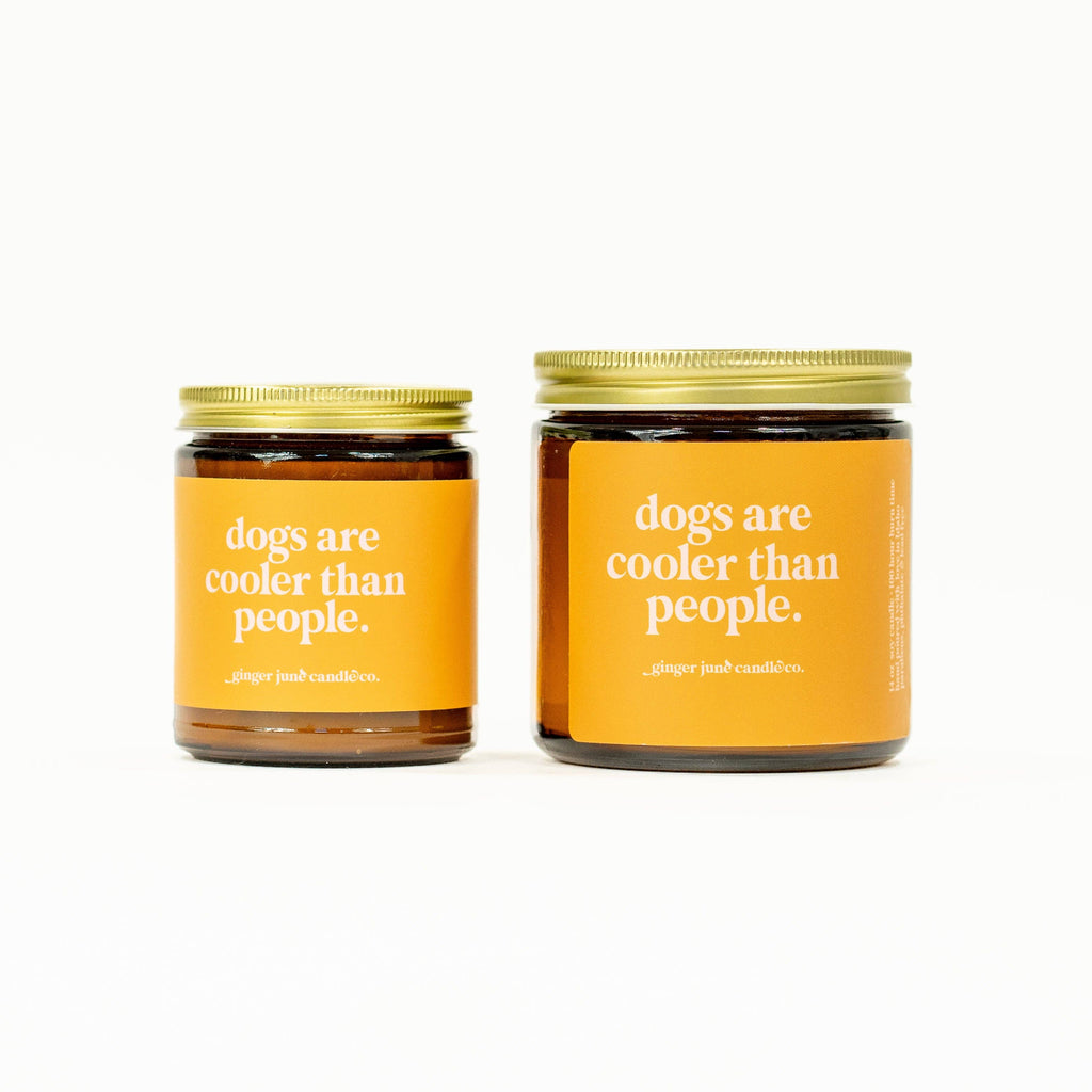 dogs are cooler than people • soy candle • 100% essential oil