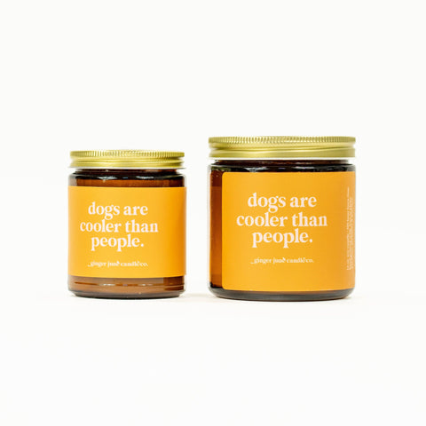 dogs are cooler than people • soy candle • 100% essential oil