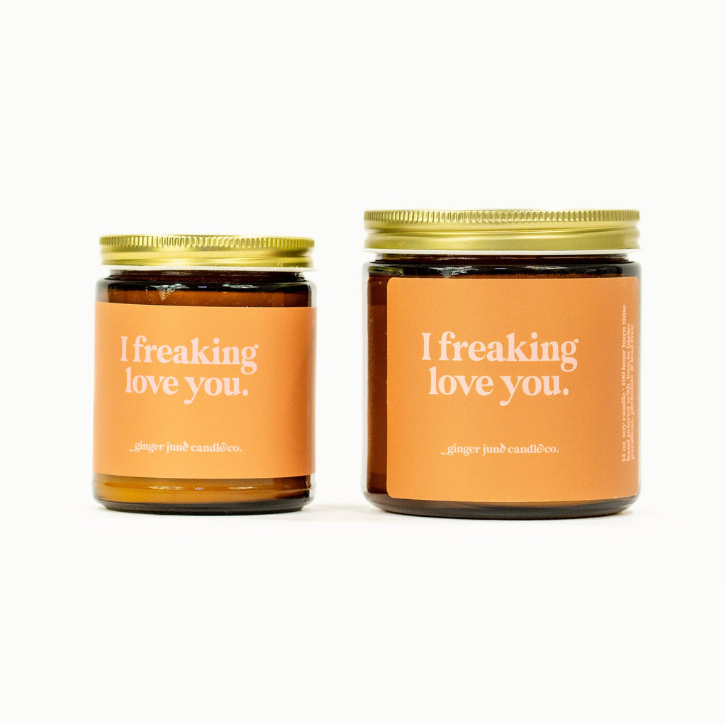 I freaking love you • soy candle • 100% essential oil