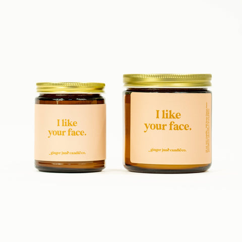I like your face • soy candle
